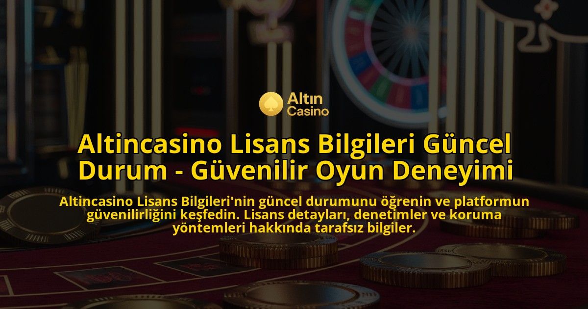 Altincasino-Lisans-Bilgileri-Guncel-Durum---Guvenilir-Oyun-Deneyimi-overlay-1769258057.jpg