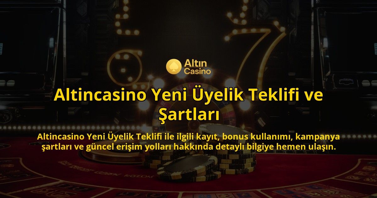 Altincasino-Yeni-yelik-Teklifi-ve-artlar-overlay-1768223907.jpg