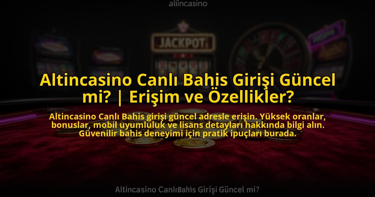 Altincasino-Canli-Bahis-Girisi-Guncel-mi-Erisim-ve-Ozellikler-overlay-1773079955.jpg