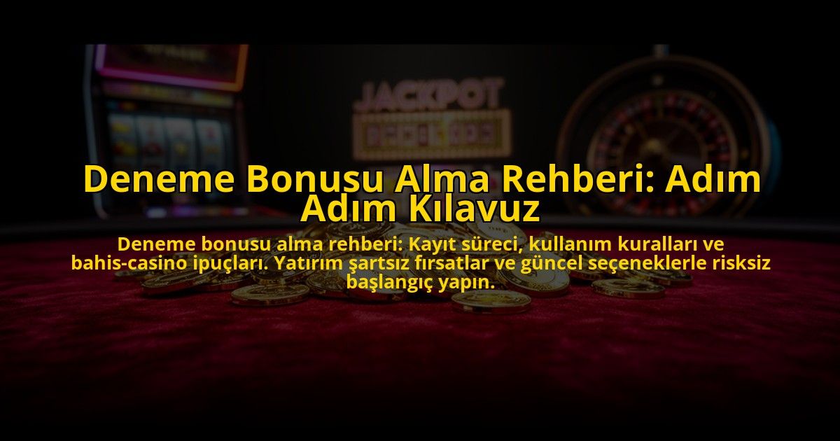 Deneme-Bonusu-Alma-Rehberi-Adim-Adim-Kilavuz-overlay-1776040221.jpg