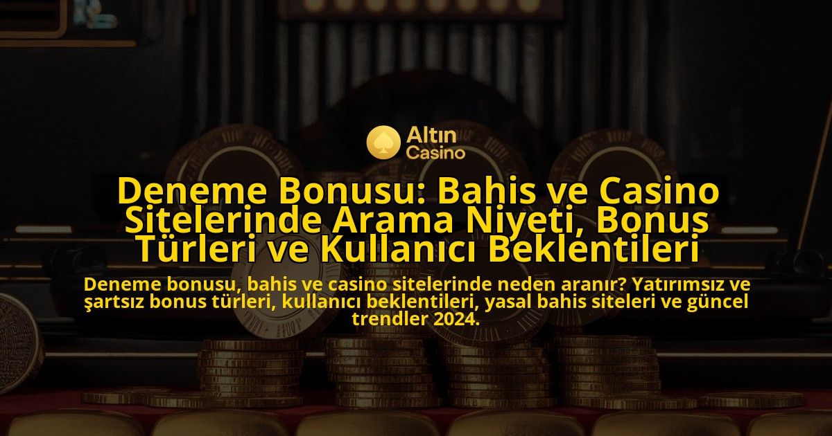 Deneme-Bonusu-Bahis-ve-Casino-Sitelerinde-Arama-Niyeti-Bonus-Turleri-ve-Kullanici-Beklentileri-overlay-1778201941.jpg